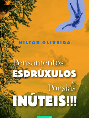 Nilton Oliveira Pensamentos Esdrúxulos