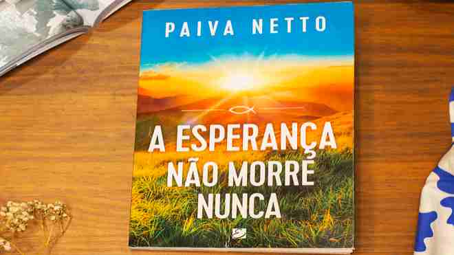 A Esperança não morre nunca – Paiva Netto